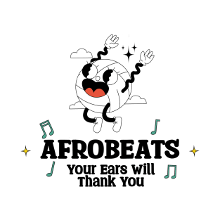 Afrobeats Your Ears will Thank you T-Shirt