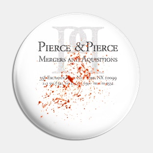 Pierce  Pierce Mergers and Aquisitions American Psycho Pin