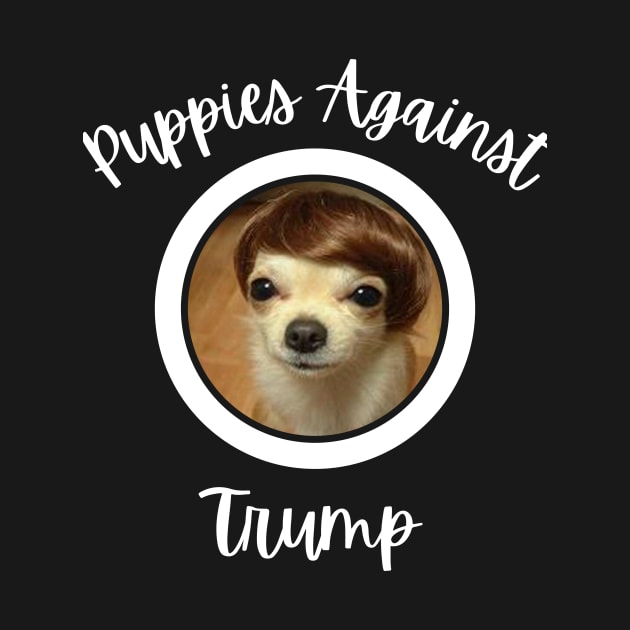 Funny Puppies Anti-Trump - Puppies Against Trump by mkhriesat