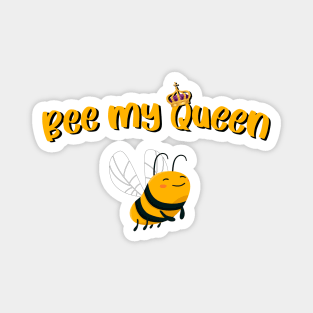 Bee my queen Magnet