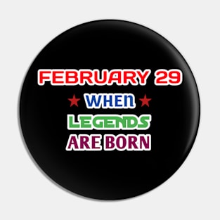 February 29 when legends are born Pin