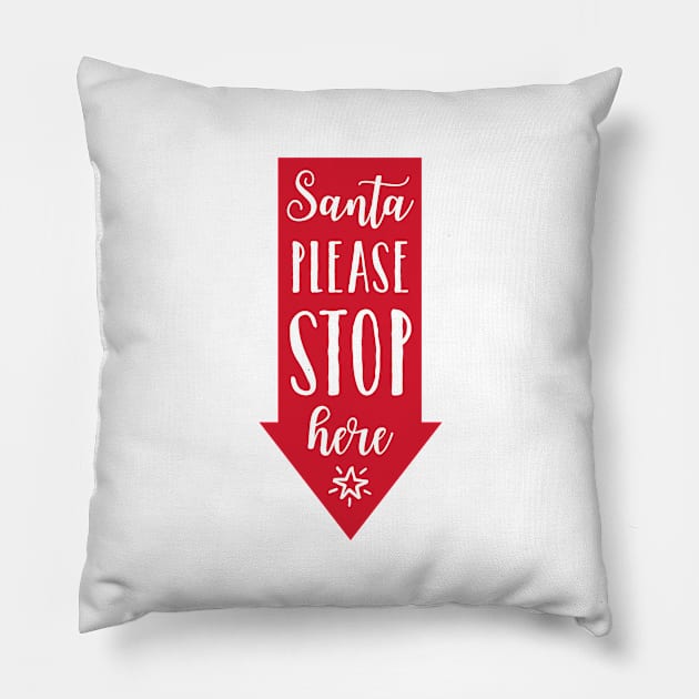 Santa please stop here sign Pillow by beakraus