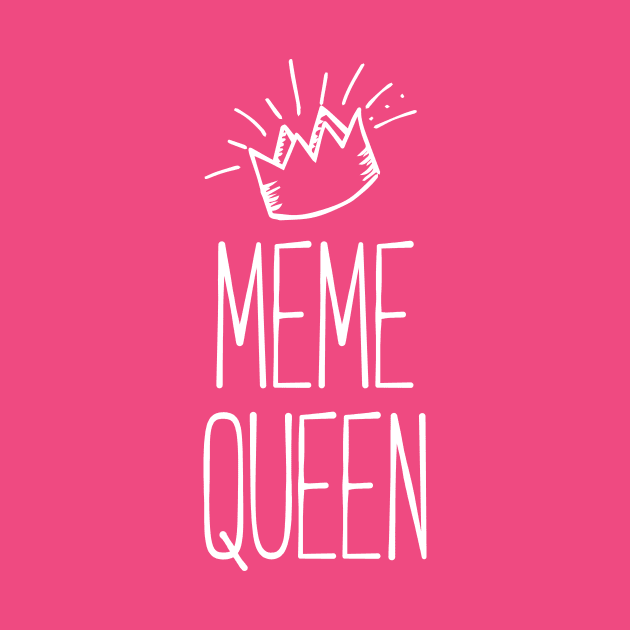 Meme Queen Shirt For Queens! QUEEN OF MEMES by RedYolk