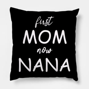 First mom now nana Pillow