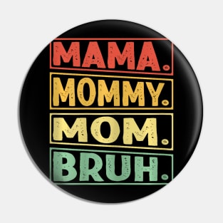 Mama Mommy Mom Bruh Pin