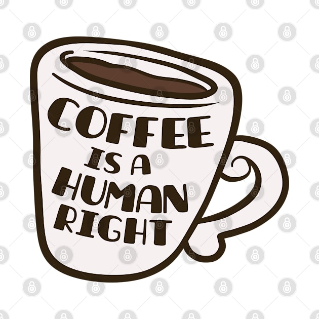 Coffee Is A Human Right by NusaKingdoms