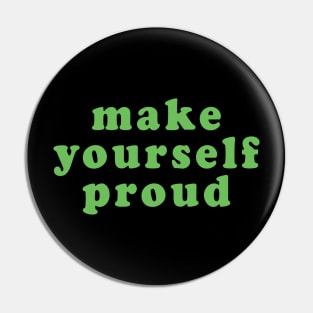 MAKE YOURSELF PROUD Pin