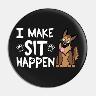 I Make Sit Happen German Shepherd - Dog Love White Pin