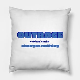 Outrage without action Pillow