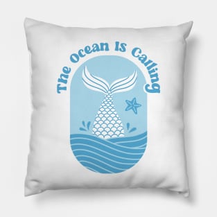 Mermaid Tail The Ocean Is Calling Quote Pillow