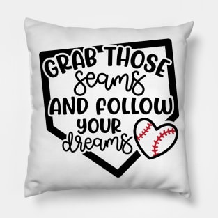 Grab Those Seams and Follow Your Dream Baseball Softball Cute Pillow