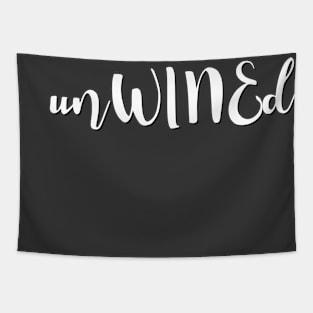 UnWINEd Need more wine Wine lover Wine addict I love wine Into the wine not the label Tapestry