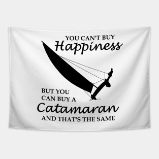  buy you can buy a catamaran. And that's the same thing. All sailors and sailing fans know: sailing means pure happiness. Tapestry