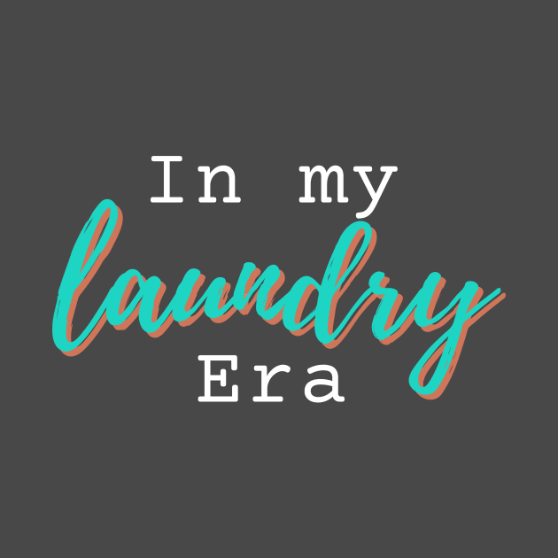 In my LAUNDRY era humorous novelty gift by ChopShopByKerri