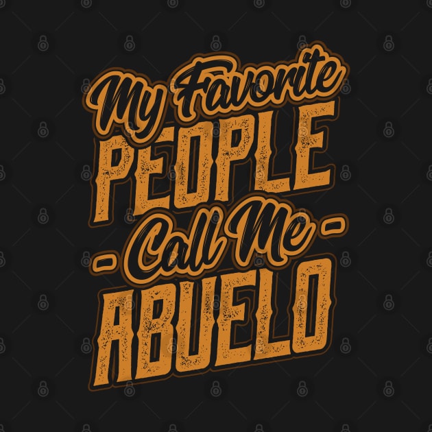 My Favorite People Call Me abuelo Gift by aneisha