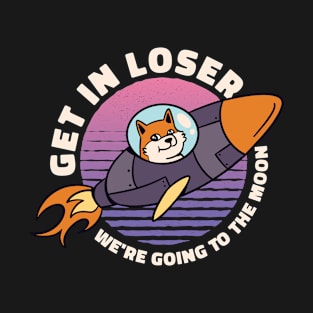 Get In Loser We're Going To The Moon Galaxy Dog T-Shirt