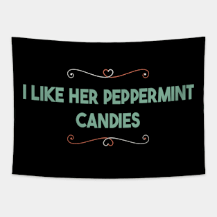 I Like Her Peppermint Candies Tapestry