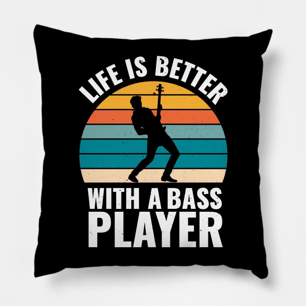 Funny bassist quote LIFE IS BETTER WITH A BASS PLAYER Pillow by jodotodesign