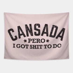 Canasada, pero, I got shit to do Tapestry