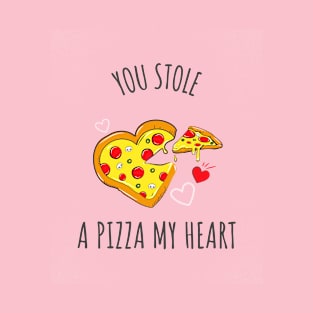 You Stole A Pizza My Heart T-Shirt