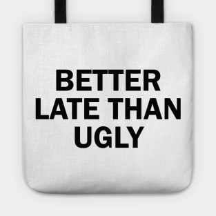 better late than ugly Tote