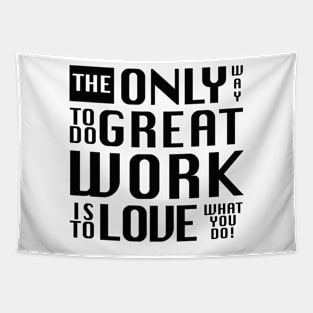 The only way to do great work, white text - by Brian Vegas Tapestry