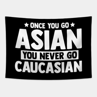 Once You Go Asian You Never Go Caucasian Funny Tapestry