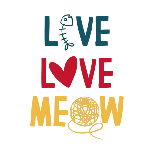 Live Love Meow funny cat lover quote T-Shirt