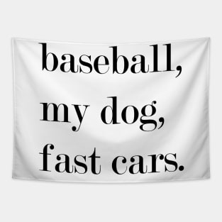 Baseball, My Dog, Fast Cars. Tapestry