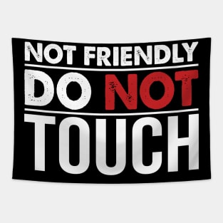 Not Friendly Do Not Touch Tapestry