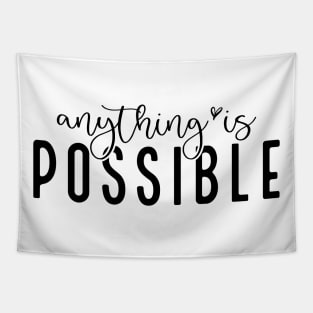 Anything Is Possible Shirt Tapestry