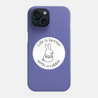 Animals Quote Disc Life is Better with a Bunny Rabbit Phone Case