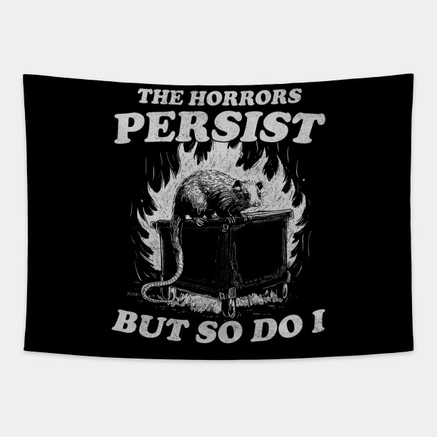 The Horrors Persist But So Do I T Shirt, Weird T-Shirt, Meme Tapestry by Y2KSZN