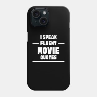 I Speak Fluent Movie Quotes Phone Case