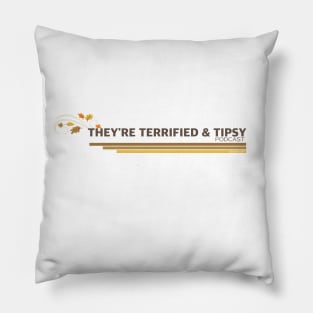 They're Terrified & Tipsy - Fall Design Pillow