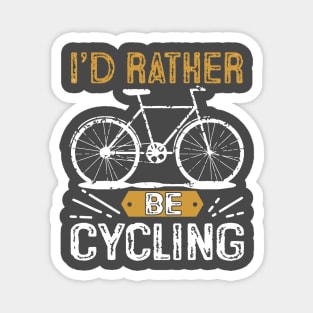 I'd Rather Be Cycling T-Shirts Magnet