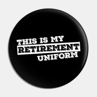 This Is My Retirement Uniform Funny Retirement Pin