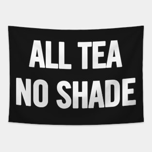 All Tea No Shade Tapestry