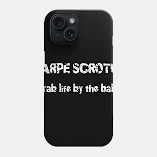 Carpe Scrotum Phone Case