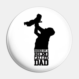 Raised By A Hero Called Dad Fathers Day Design and Typography Pin