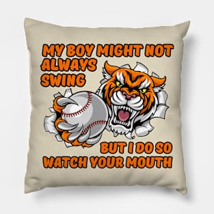 My Boy Might Not Always Swing But I Do So Watch Your Mouth Pillow