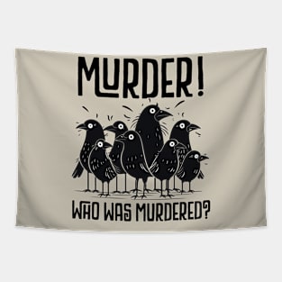 FUNNY - MURDER, WHO WAS MURDERED? CUTE SCARED CROWS Tapestry