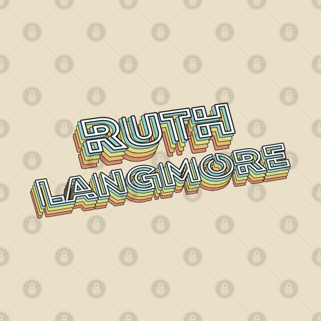 Ruth Langmore Retro Typography Faded Style by PREMAN PENSIUN PROJECT