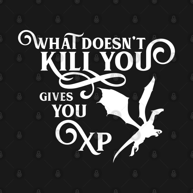 Dragon What Doesn't Kill You Gives You XP RPG Gaming Addict by dungeonarmory