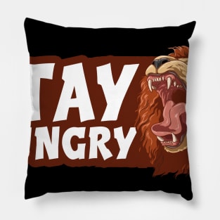 Stay Hungry Roaring Lion inspiration Pillow