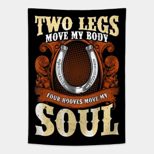 Two Legs Move My Body Four Hooves Move My Soul Tapestry