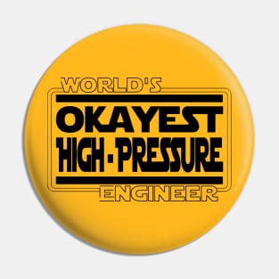 World's Okayest High Pressure Engineer Pin