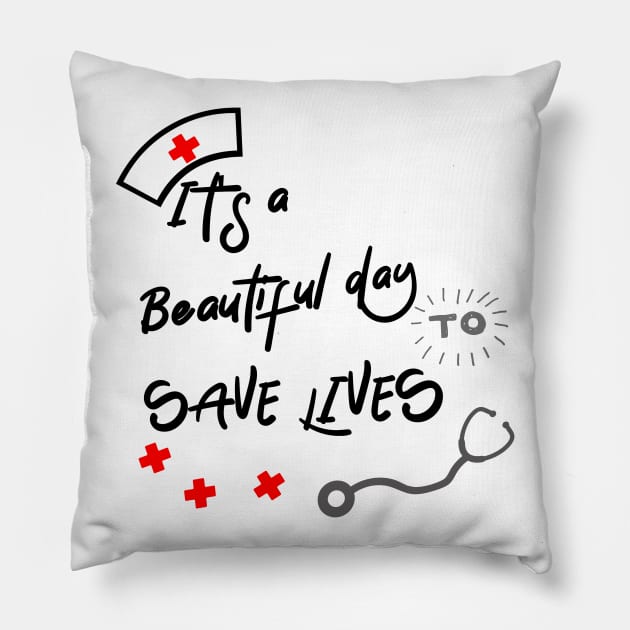 it's a beautiful day to save lives Pillow by ChezALi