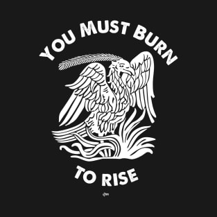 You Must Burn T-Shirt