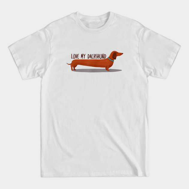 Disover Love My Dachshund Long Sausage Dog - Dachshund - T-Shirt